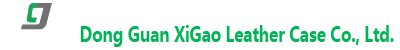 Dong Guan XiGao Leather case CO.,LTD